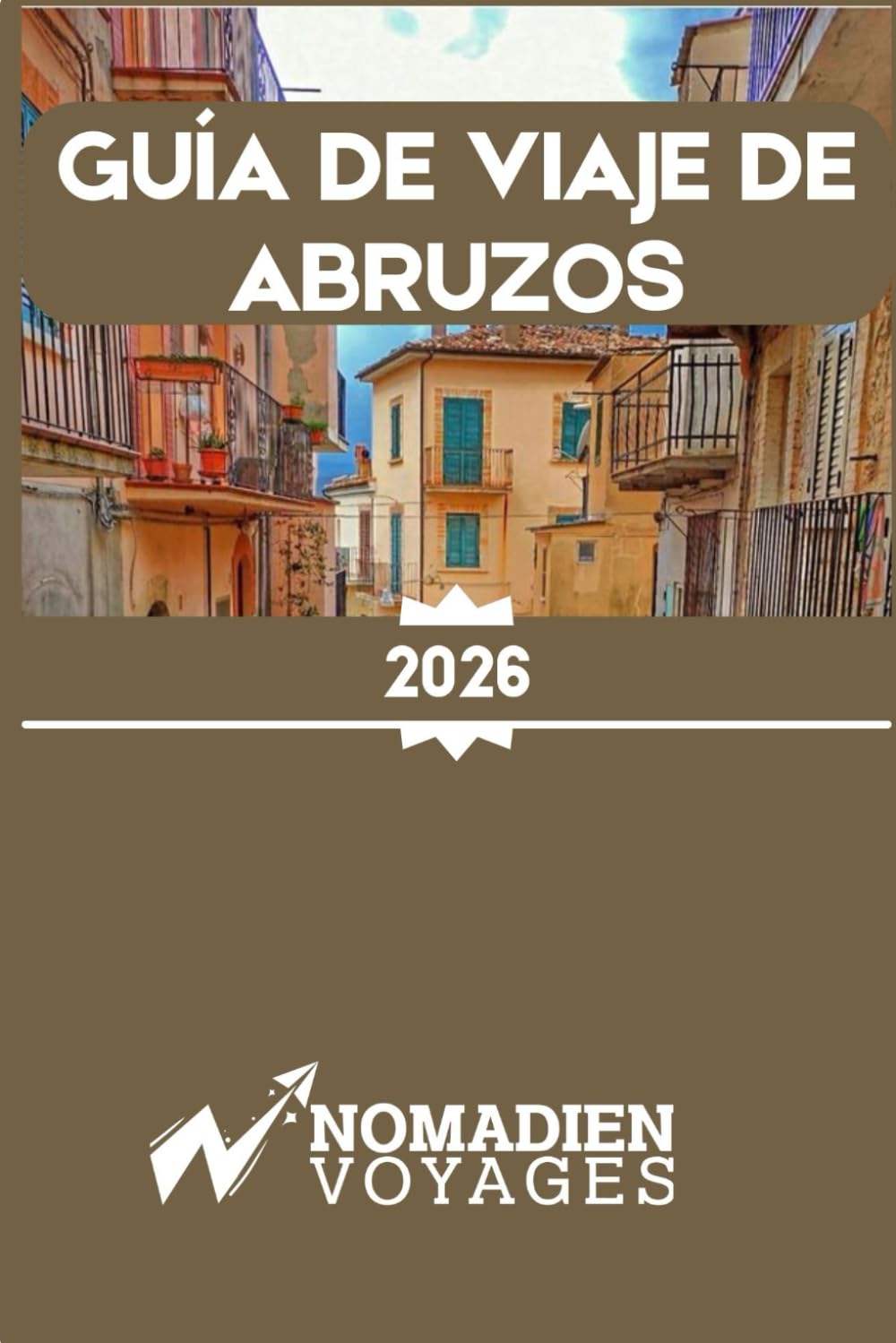 Guía De Viaje De Abruzos 2026: Una guía privilegiada sobre los paisajes salvajes, los pueblos históricos, la gastronomía auténtica y la vida de viaje lento de Italia.