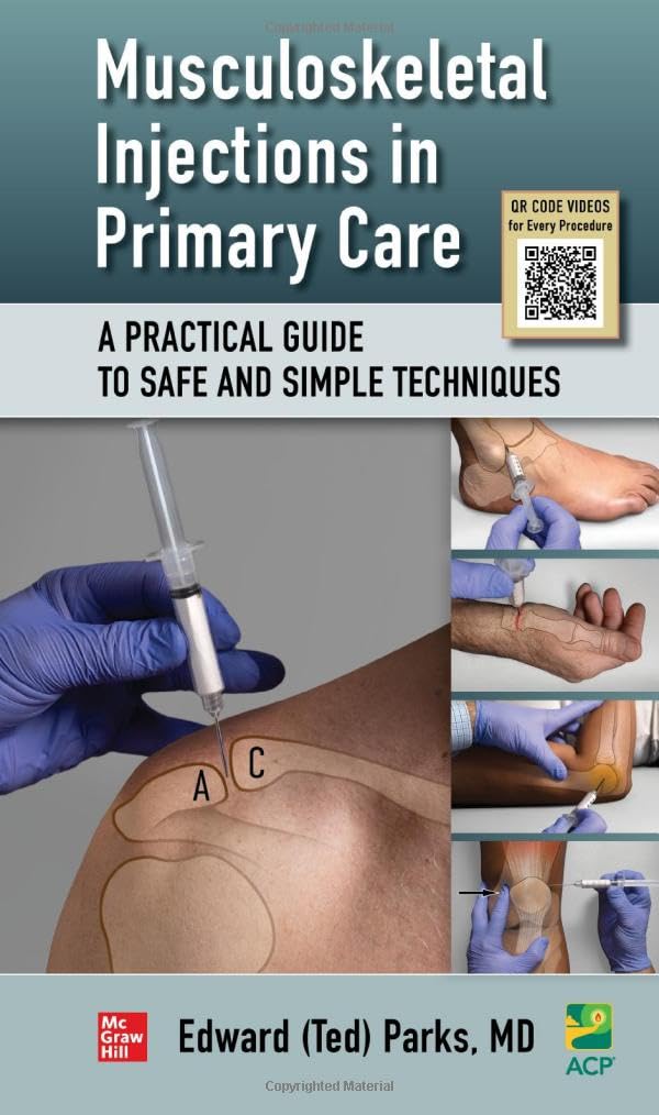 Musculoskeletal Injections in Primary Care: A Practical Guide to Safe and Simple Techniques      1st Edition