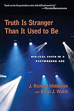 Truth Is Stranger Than It Used to Be: Biblical Faith in a Postmodern Age