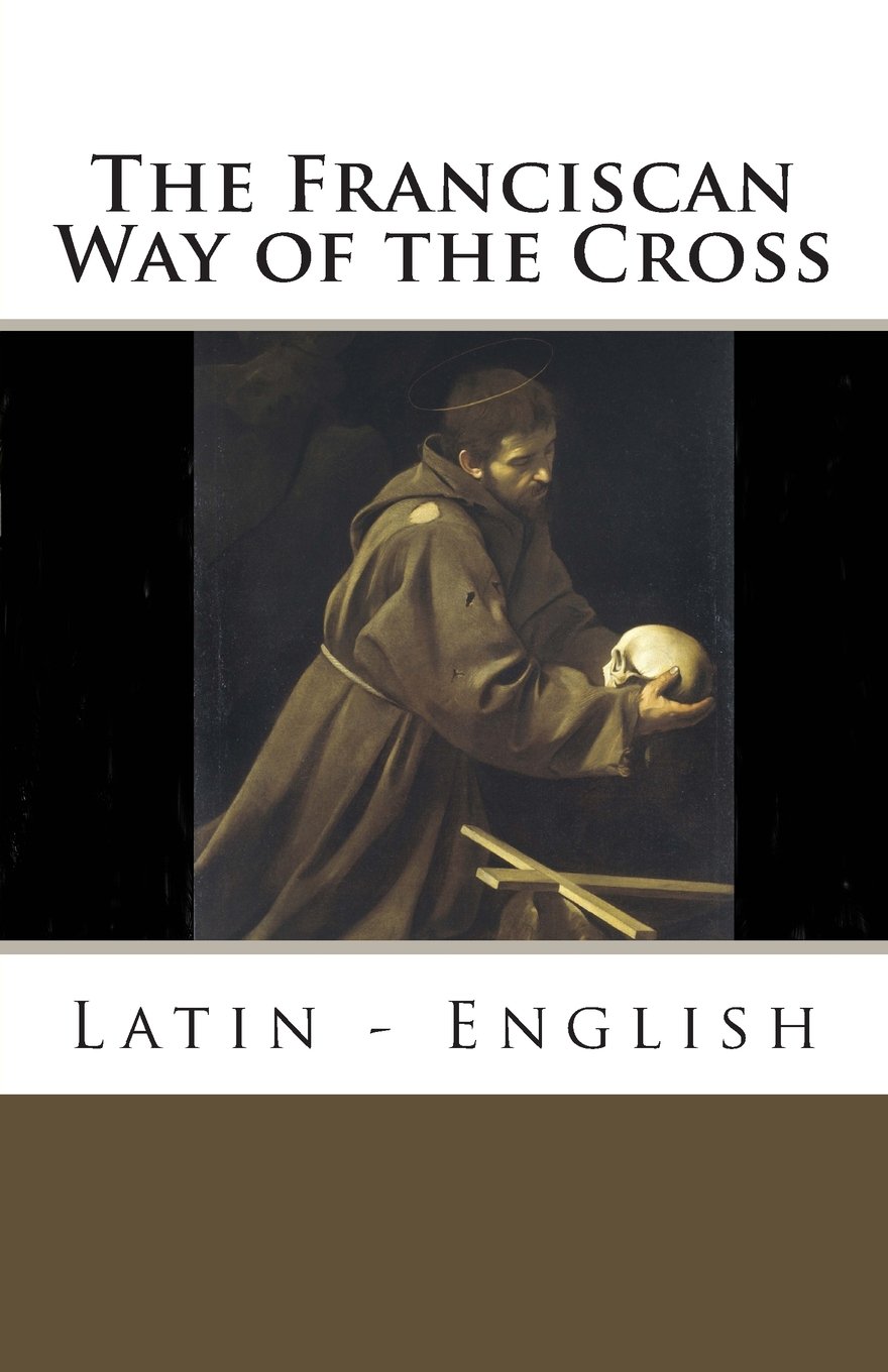The Franciscan Way of the Cross: Latin - English