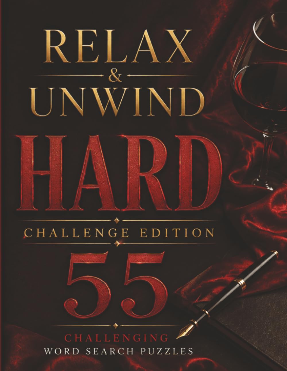 Relax & Unwind HARD: Challenge Edition: 55 Challenging Word Search Puzzles for Adults (Relax & Unwind Collection)