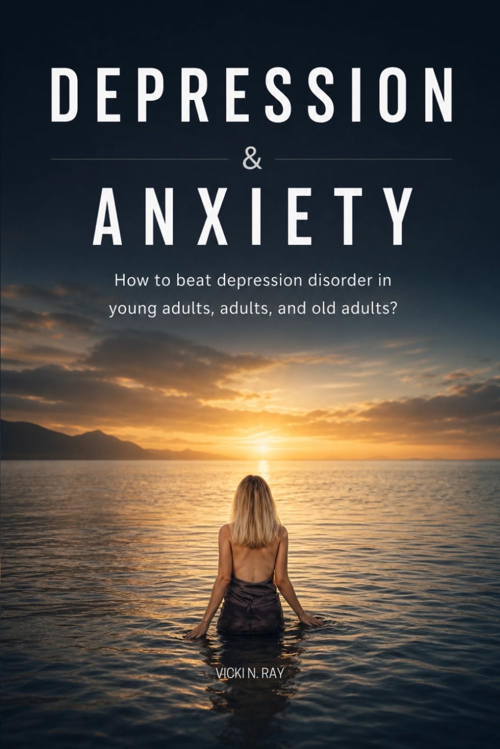 Depression and anxiety: How to beat depression disorder in young adults, adults, and old adults?