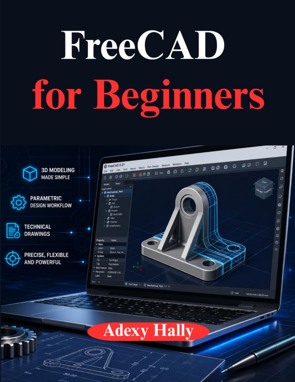 FreeCAD for Beginners: A Practical to 3D Modeling, Design, and Engineering Workflow