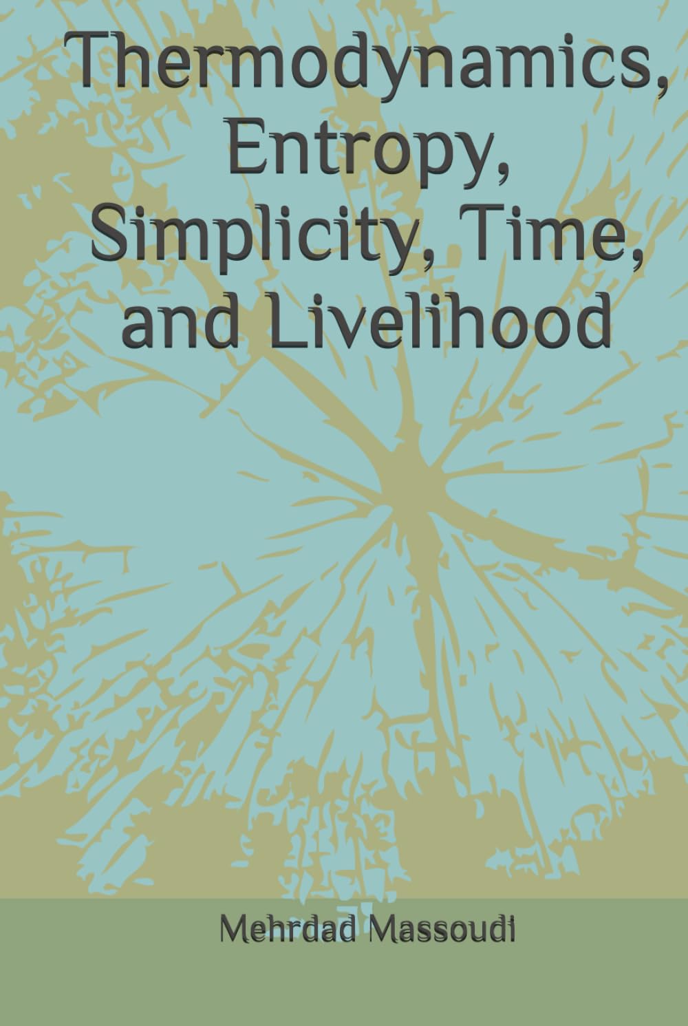 Thermodynamics, Entropy, Simplicity, Time, and Livelihood