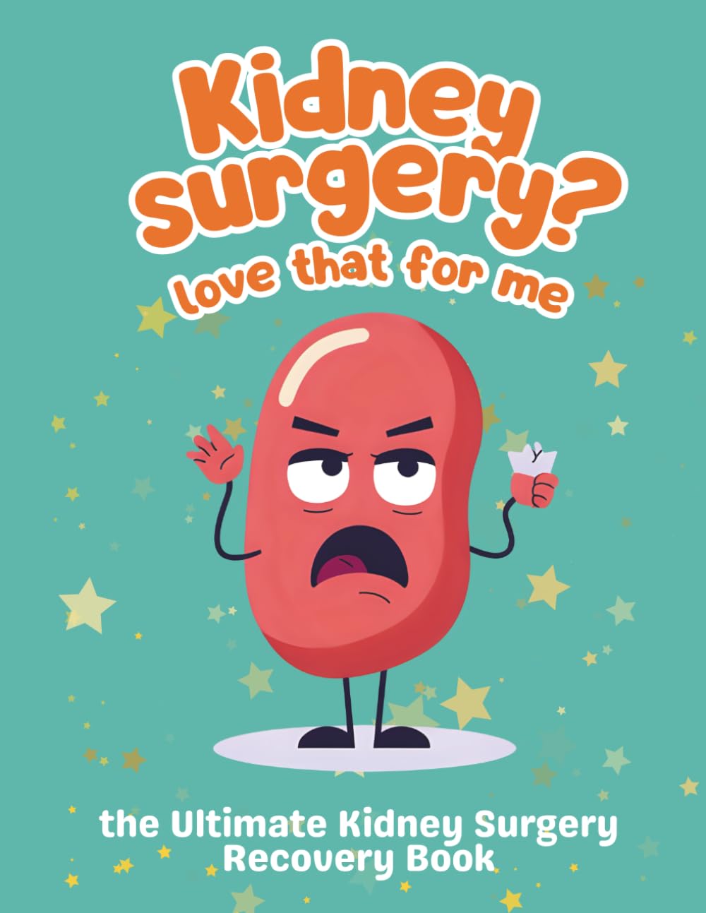 Kidney Surgery? Love that for Me: Ultimate Kidney Surgery Activity Book: Funny and Engaging Activities for Patients Recovering from Kidney Surgery, ... Recovery Gifts, Funny Kidney Surgery Gifts