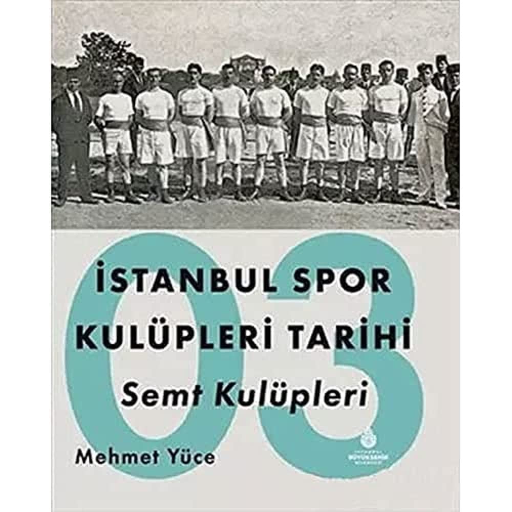 İstanbul Spor Kulüpleri Tarihi Semt Kulüpleri Cilt: 3