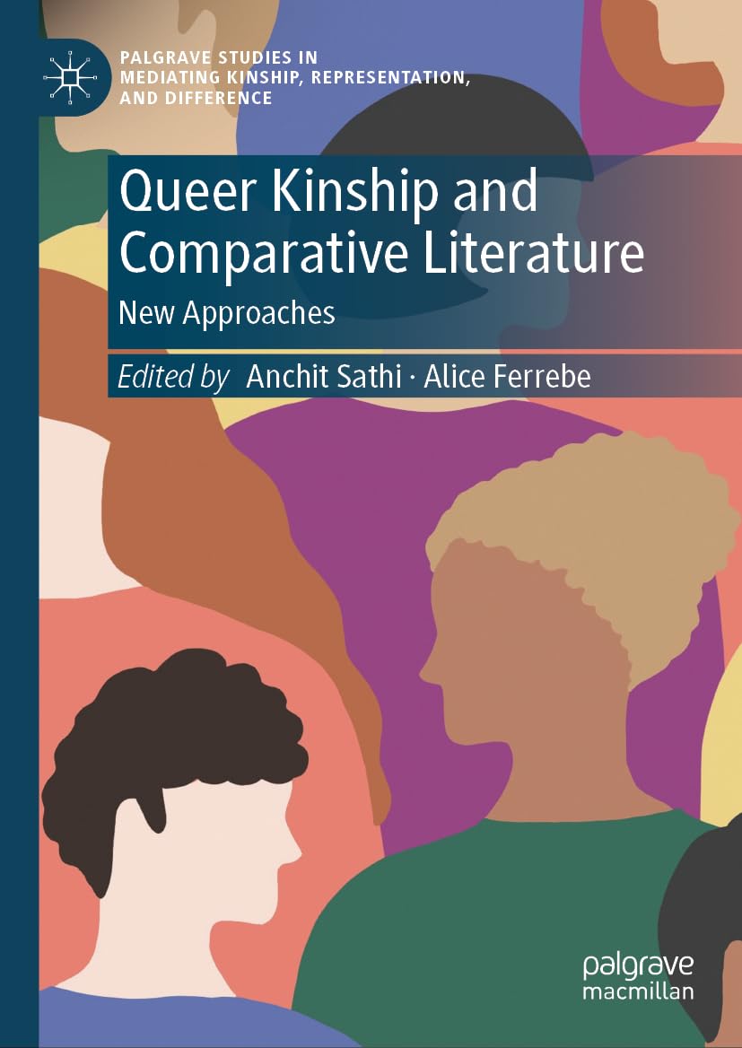 Queer Kinship and Comparative Literature: New Approaches (Palgrave Studies in Mediating Kinship, Representation, and Difference)
