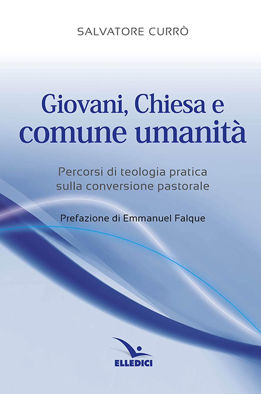 Giovani, Chiesa E Comune Umanità. Percorsi Di Teologia Pratica Sulla Conversione Pastorale - 4