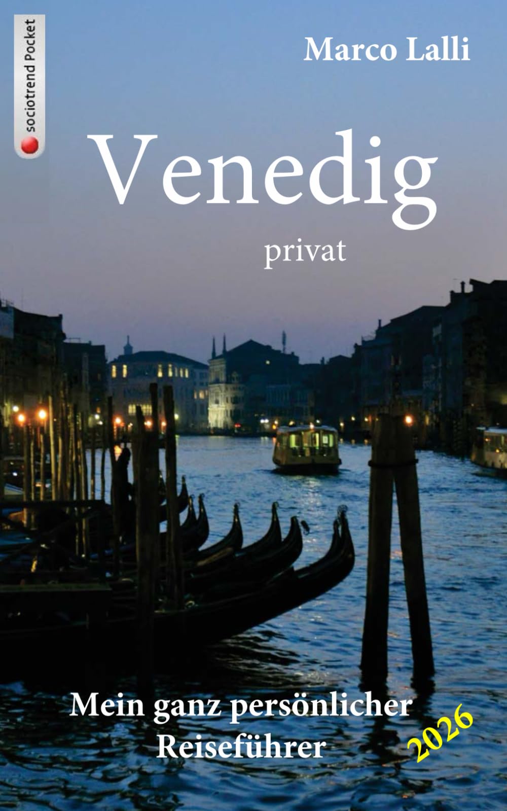 Venedig privat: Mein ganz persönlicher Reiseführer