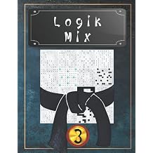 Logik Mix 3 14 diverse Ratselarten 1000 Logik-Ratsel | Level sehr schwer | Fur Anfanger bis Profis | nur losbare Ratsel | inkl. Losungen German Edition