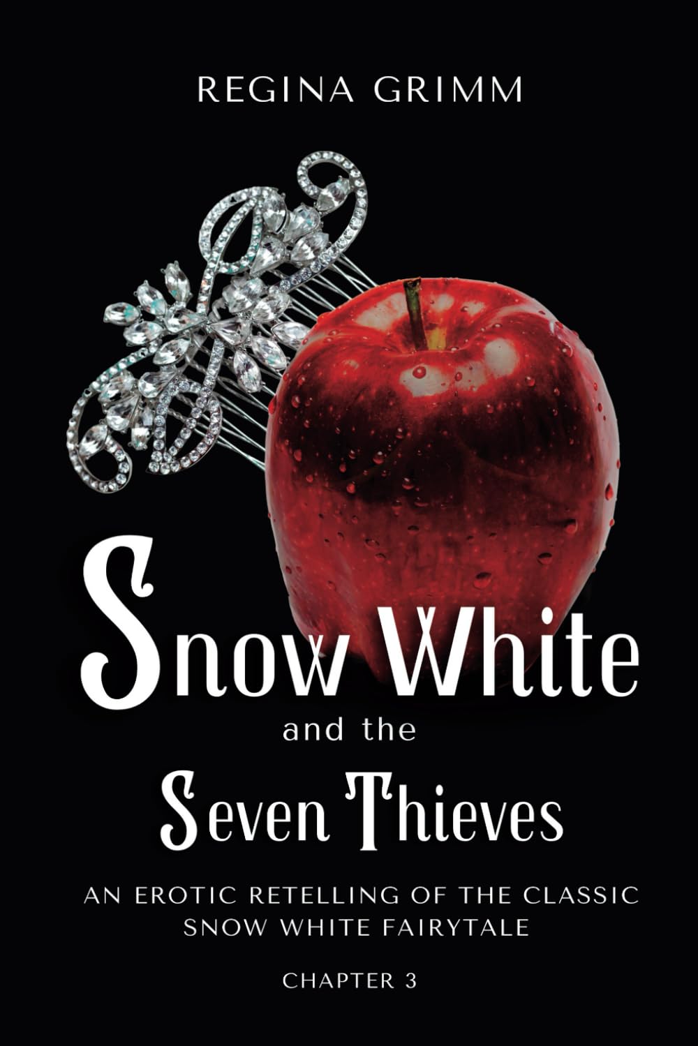 Snow White and the Seven Thieves: Chapter 3: An Erotic Retelling of the Classic Snow White Fairytale (The Snow White Series)