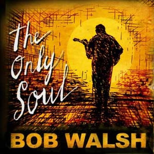 WALSH;BOB - ONLY SOUL [Audio CD] WALSH;BOB