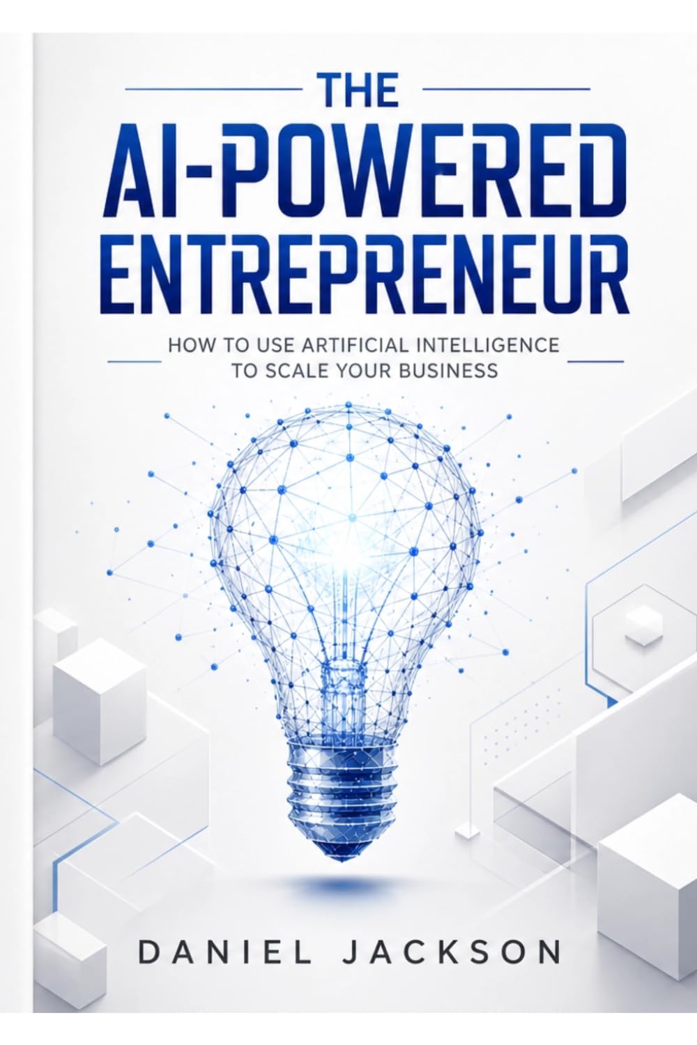 The AI-Powered Entrepreneur: How to Use Artificial Intelligence to Scale Your Business