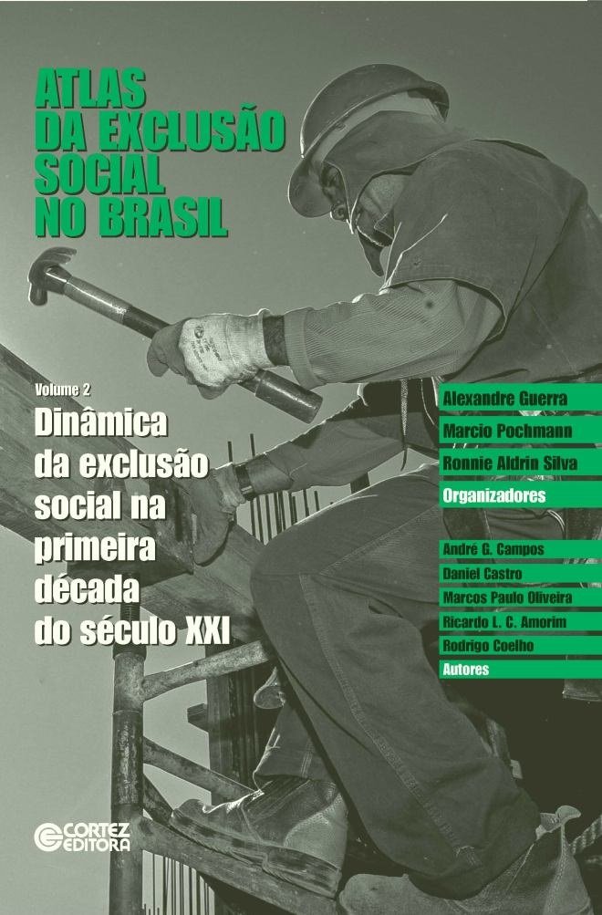 Atlas da Exclusao Social no Brasil: Dinamica da Exclusao Social na Primeira Decada do Seculo Xxi - Vol.2