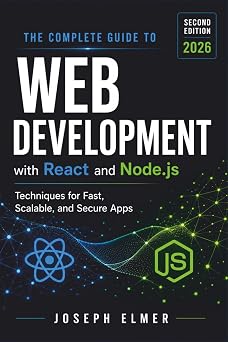 The Complete Guide to Web Development with React AND Node.js Techniques for Fast, Scalable, and Secure Apps.