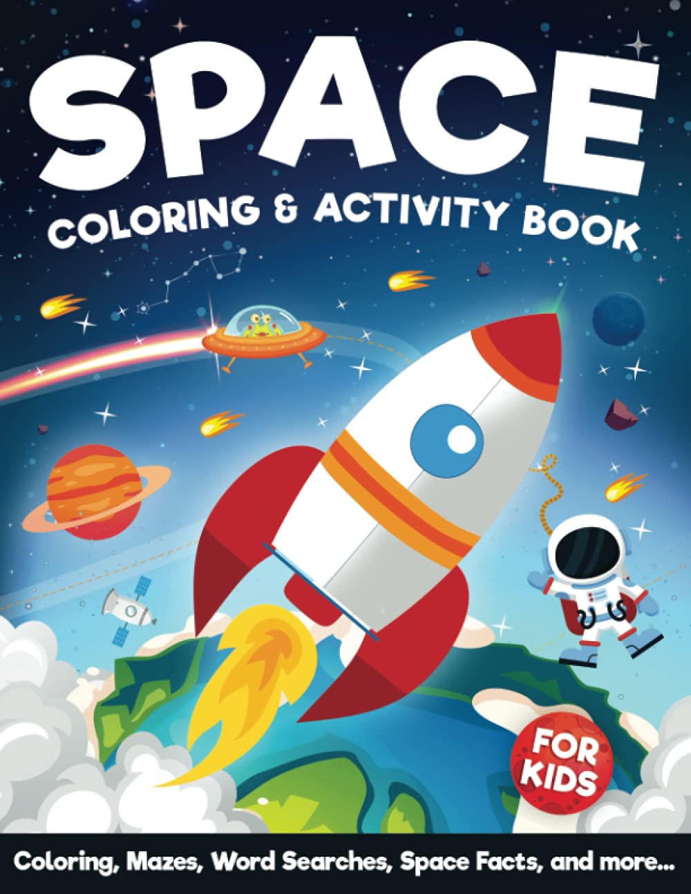 Space Coloring and Activity Book for Kids Ages 8-12: 100 Pages of Fun Space Facts, Coloring, Mazes, Dot to Dot, Word Searches, Crosswords, and More! ... Workbook for Kids Ages 8, 9, 10, 11, 12)