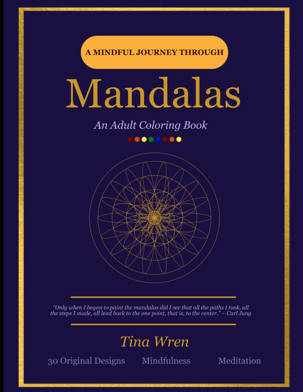 A Mindful Journey Through Mandalas: An Adult Coloring Book