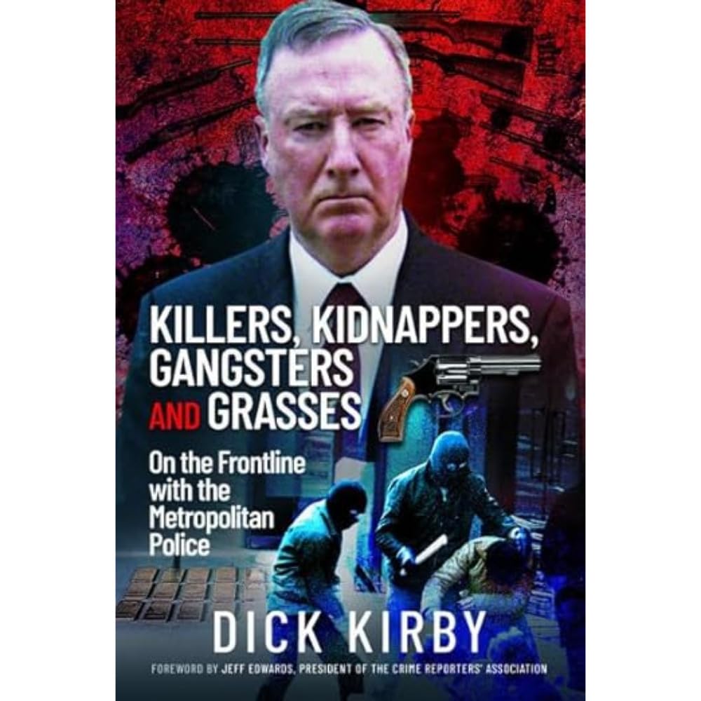 Killers, Kidnappers, Gangsters and Grasses: On the Frontline with the Metropolitan Police
