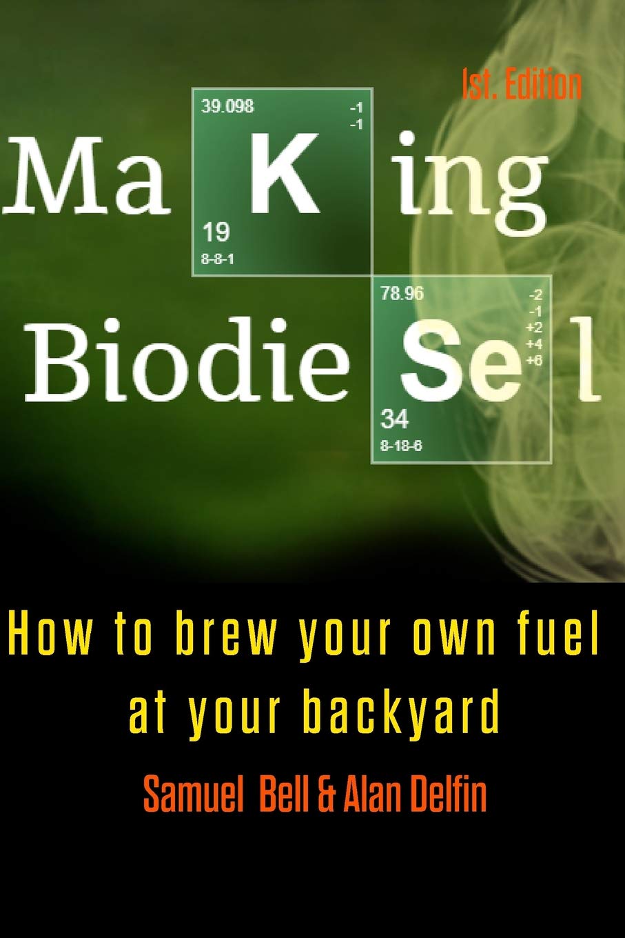 Making Biodiesel: How to brew your own fuel at your backyard 1st edition