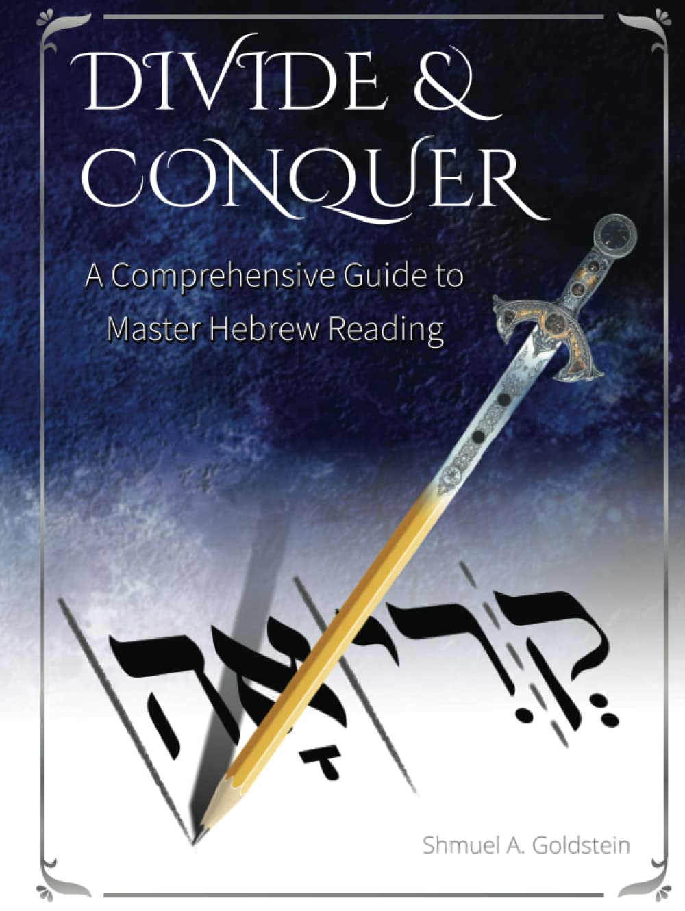 DIVIDE & CONQUER: A Comprehensive Guide to Master Hebrew Reading Hardcover