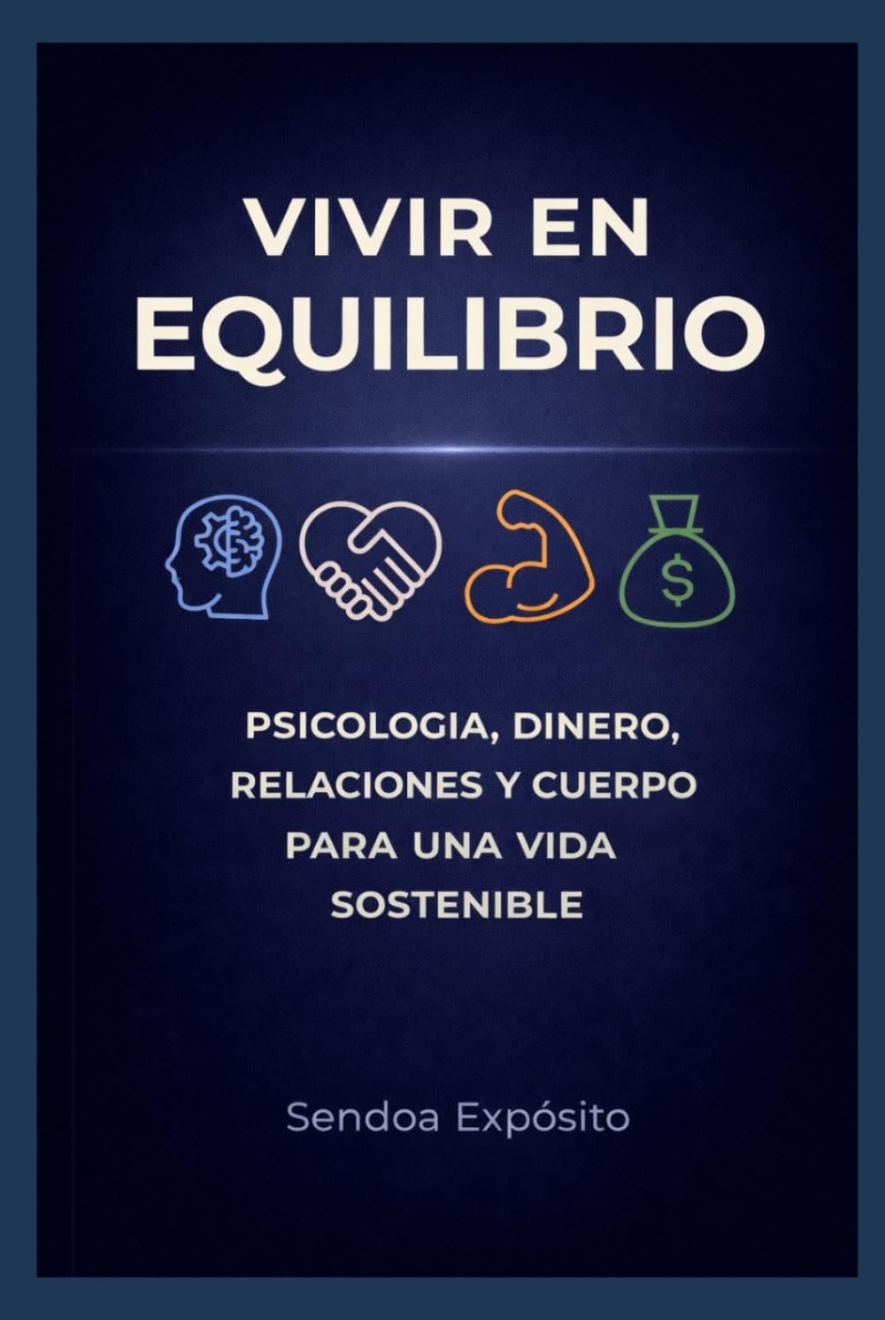 VIVIR EN EQUILIBRIO: Psicología, dinero, relaciones y cuerpo para una vida sostenible