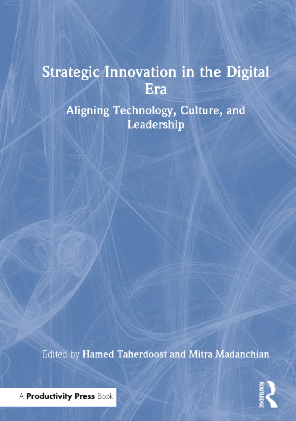 Strategic Innovation in the Digital Era: Aligning Technology, Culture, and Leadership
