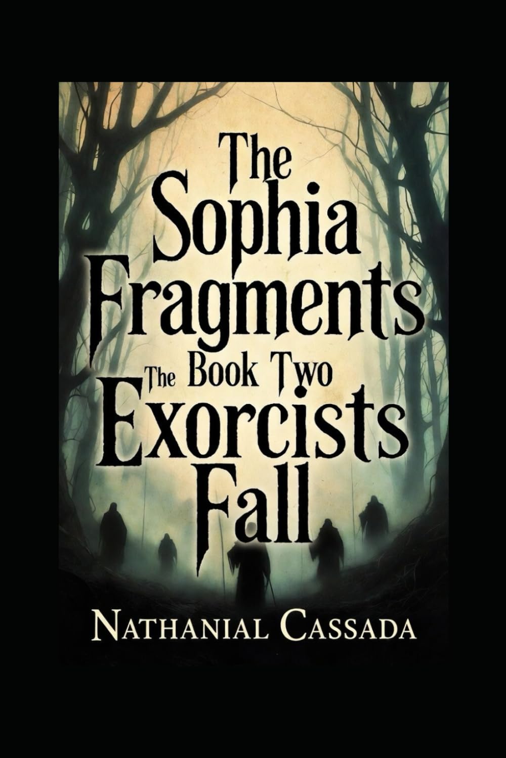 THE SOPHIA FRAGMENTS: BOOK TWO: THE EXORCIST’S FALL