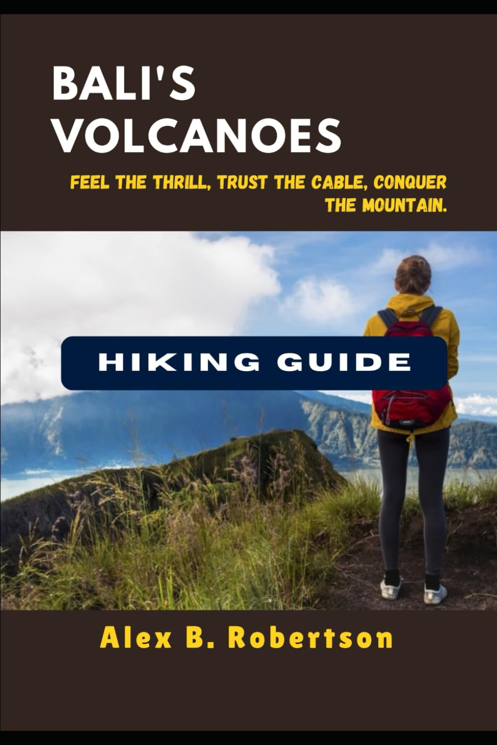 BALI'S VOLCANOES HIKING GUIDE (Epic Hikes of the World)