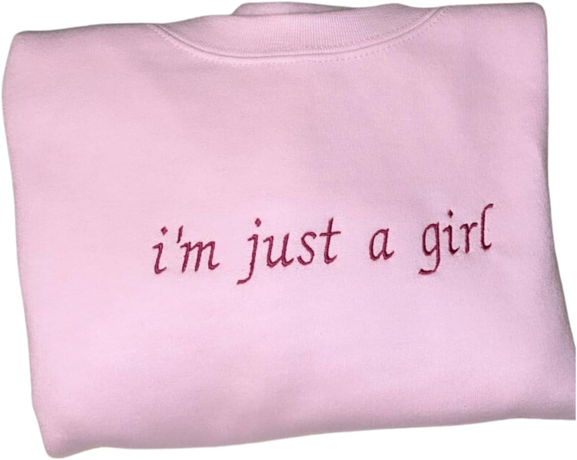 Embroidered I'm Just A Girl Sweatshirt, Pink Girl Shirt