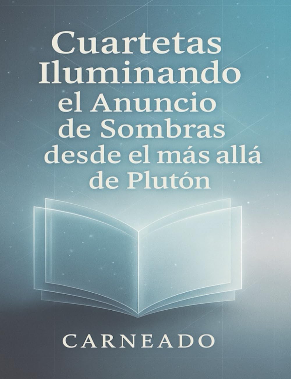 Cuartetas Iluminando el Anuncio de Sombras desde el más allá de Plutón (Colección de obras de Carneado)