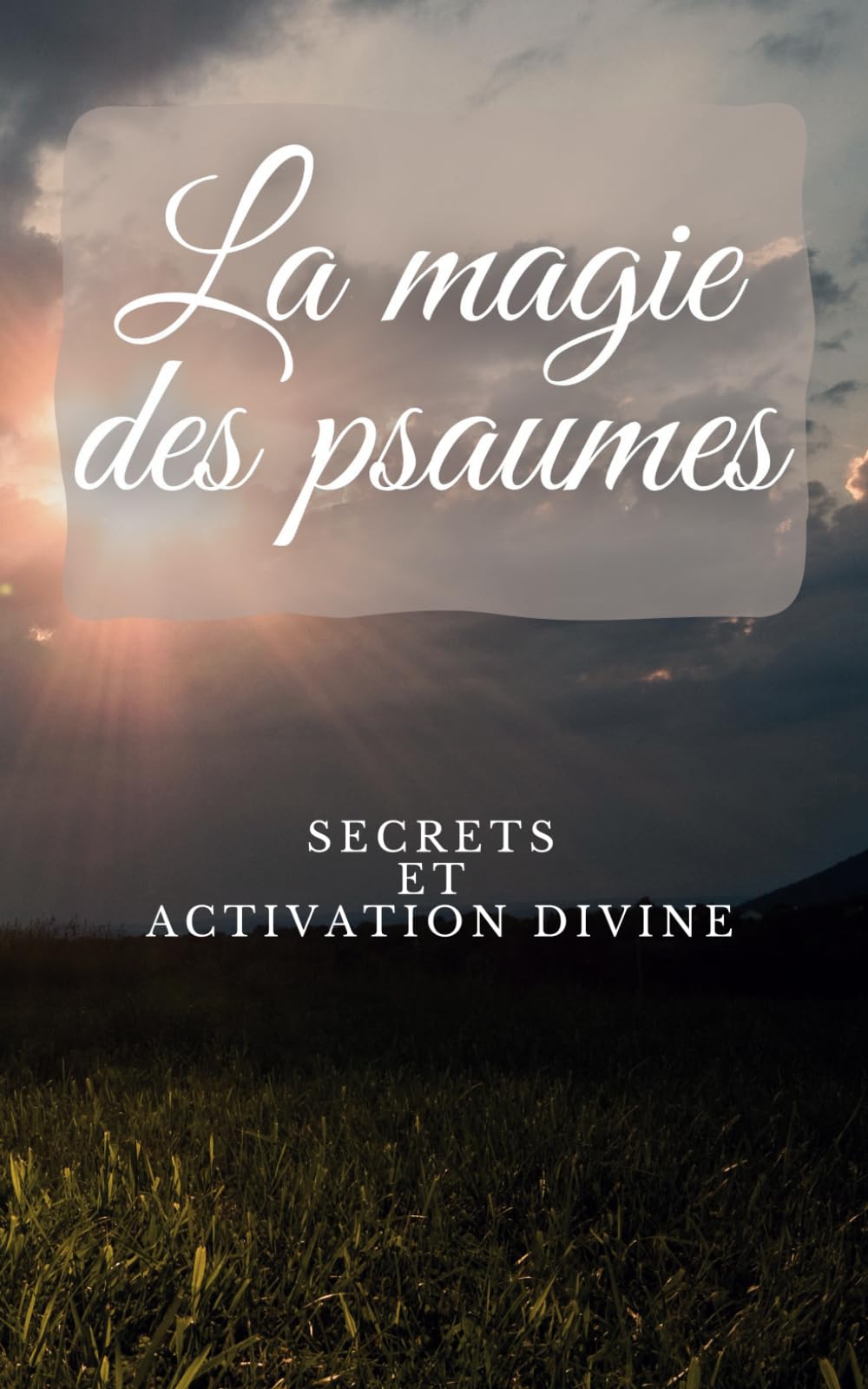 La Magie des Psaumes : Secrets et Activation Divine