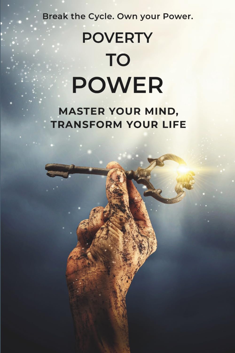 Poverty To Power: Master your Mind, Transform your Life