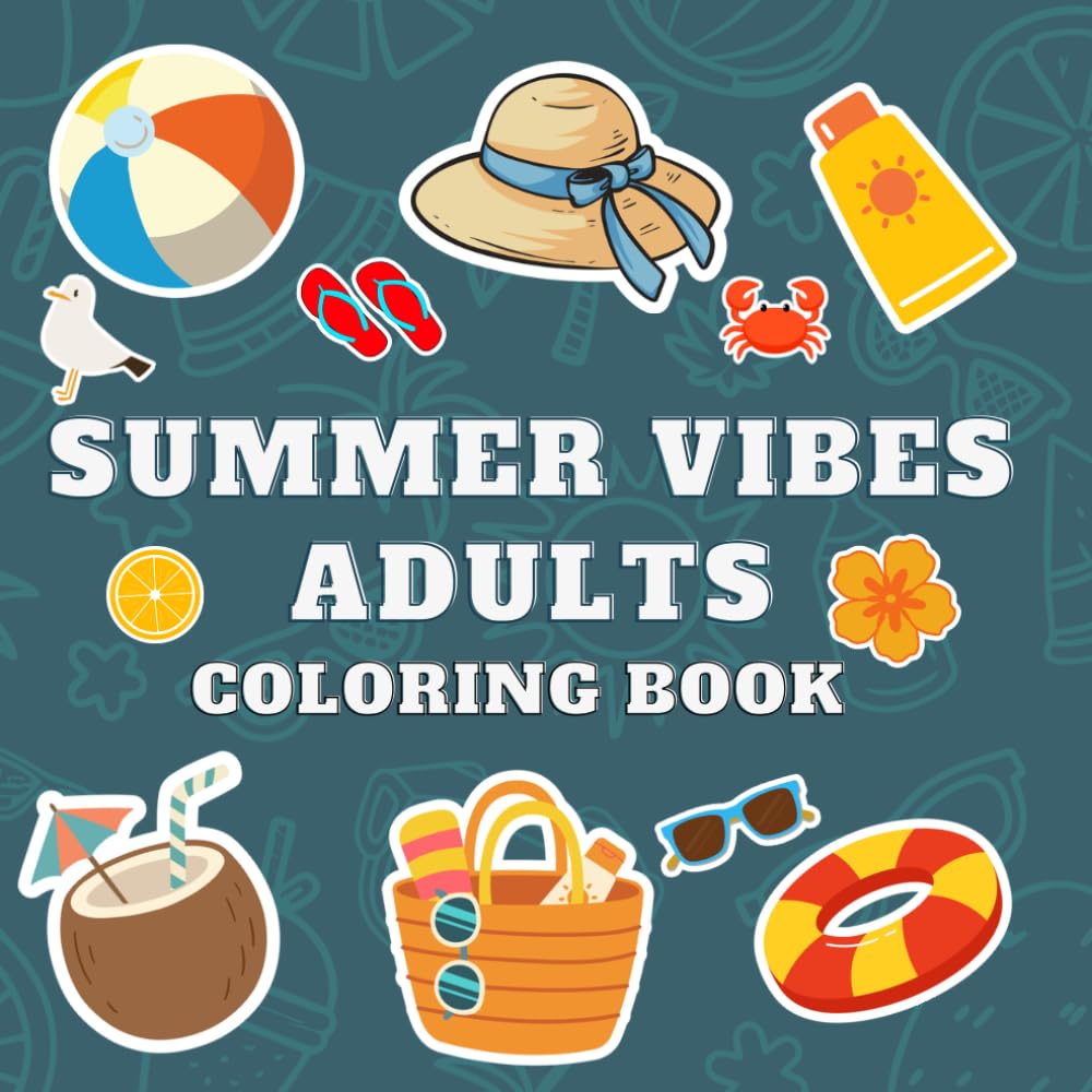 Summer Vibes Coloring Book for Adults: A Relaxing Coloring Book with Beach Scenes, Tropical Designs, and Stress Relief Patterns
