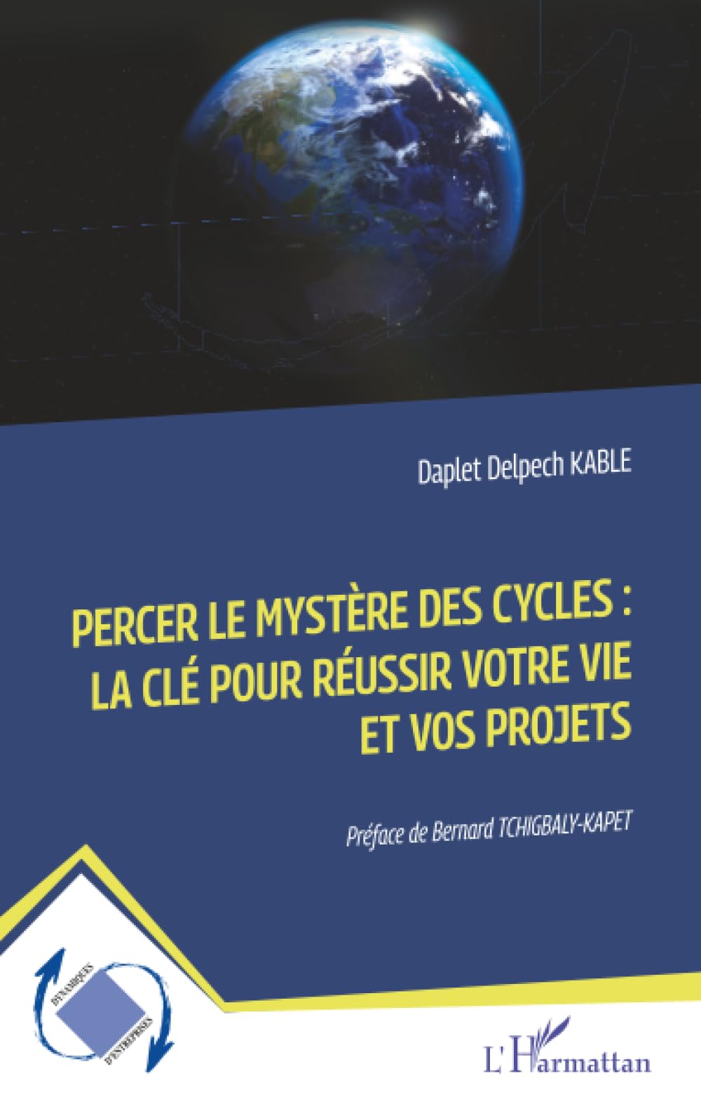 Percer le mystère des cycles : la clé pour réussir votre vie et vos projets (Dynamiques D'Entreprises)