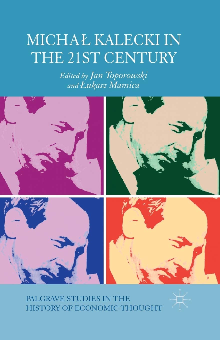 Michał Kalecki in the 21st Century (Palgrave Studies in the History of Economic Thought)