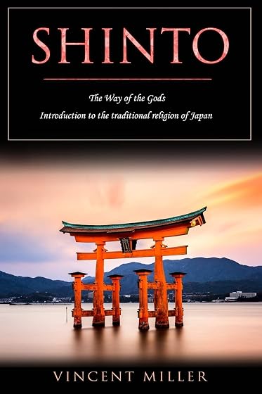 Shinto - The Way of Gods: Introduction to the traditional religion of Japan [Idioma Inglés]