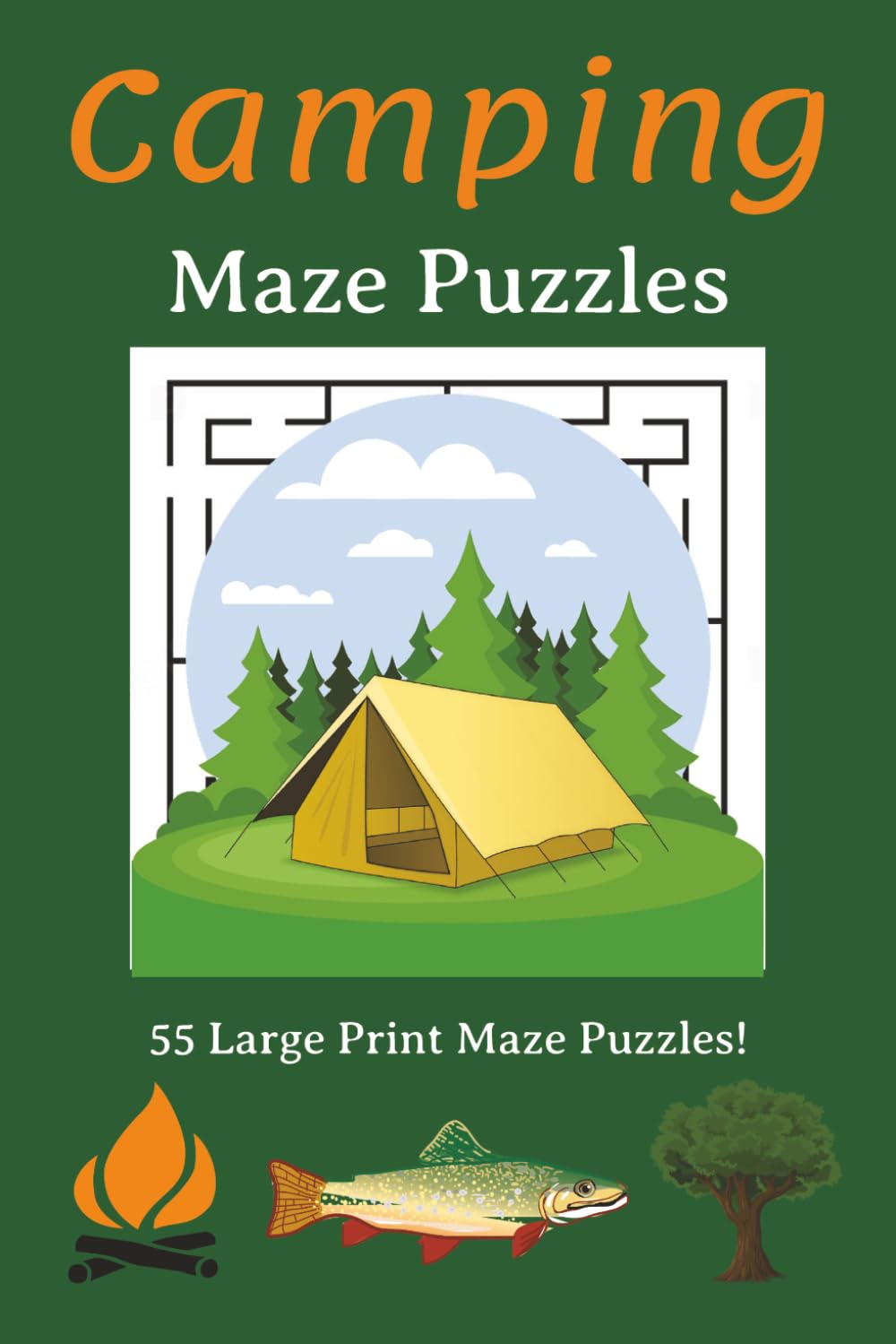 Camping Maze Puzzle Book: Maze Puzzles themed about Camping | Helps Calm the Mind, Relax, and Focus | 6x9 Inches, 110 Pages | 50+ Puzzles | Solutions Included