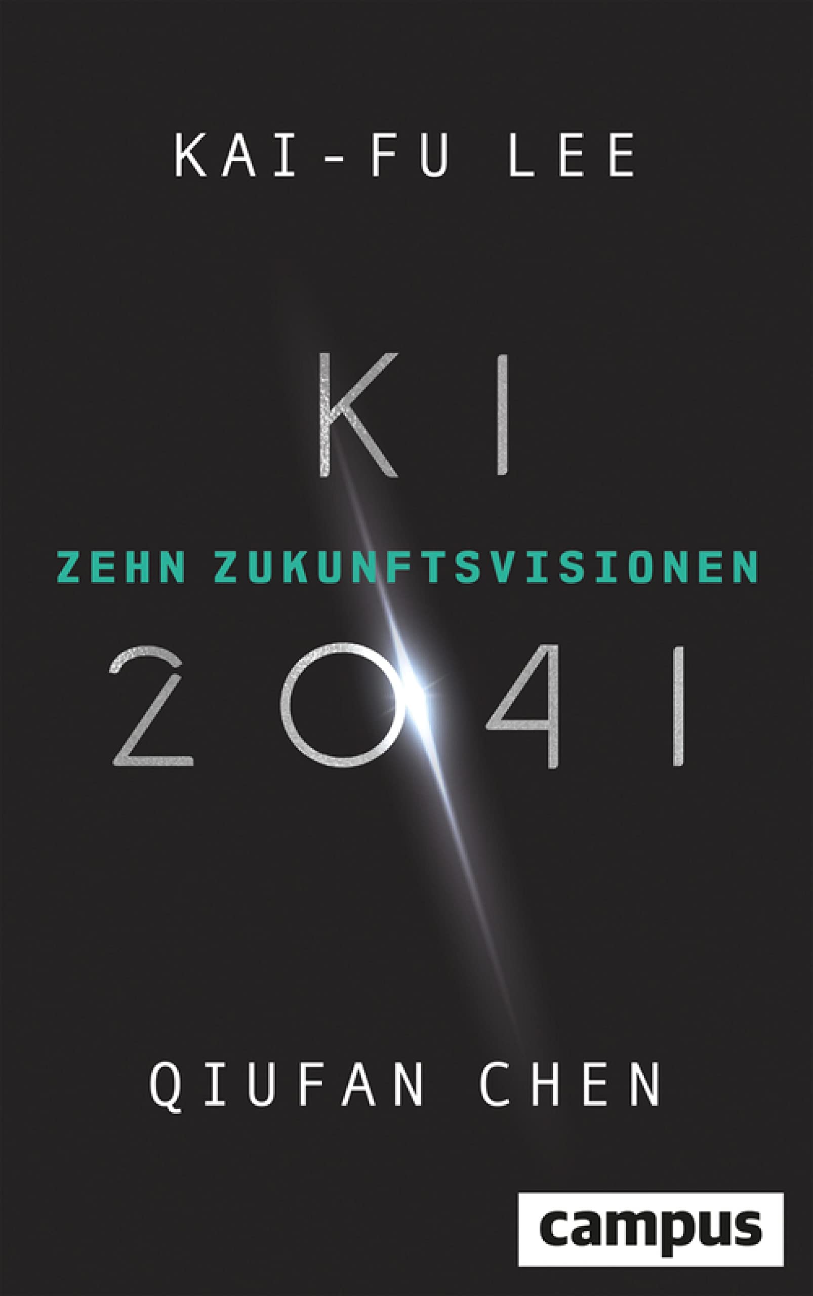 KI 2041: Zehn Zukunftsvisionen / Ausgezeichnet mit dem Deutschen Wirtschaftsbuchpreis 2022 (German Edition)