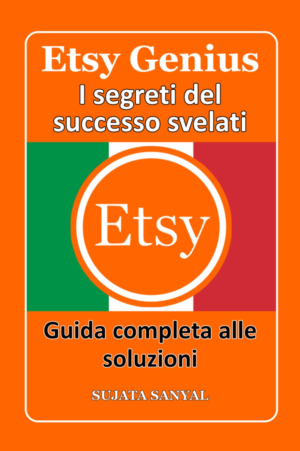 ETSY GENIUS: I segreti del successo svelati, Questo libro ti guida attraverso l'intero processo di creazione di un negozio Etsy e di rapida crescita.