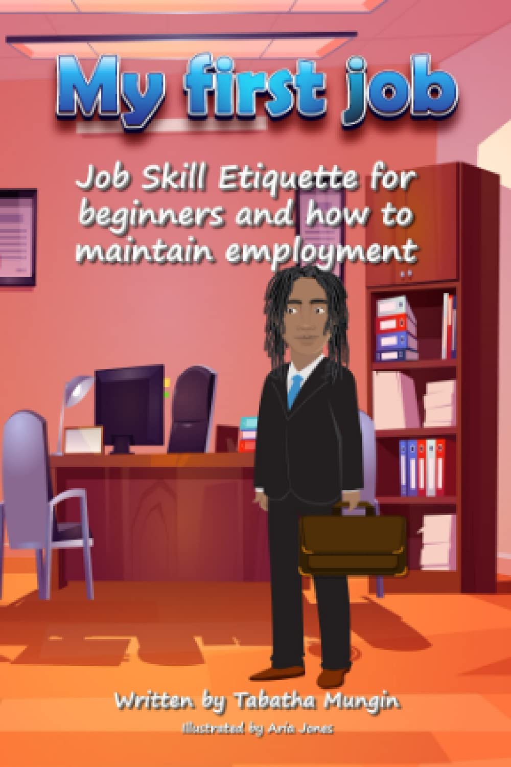 My First Job: Job Skill Etiquette for beginners and how to maintain employment