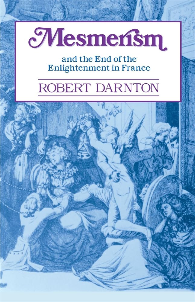 Mesmerism and the End of the Enlightenment in France by Robert Darnton PAPERBACK
