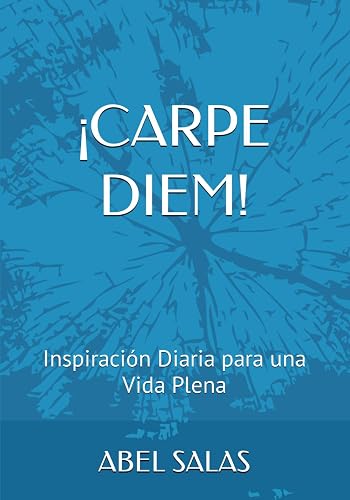 ¡CARPE DIEM!: Inspiración Diaria para una Vida Plena (Spanish Edition)