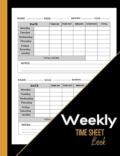Weekly Time Sheet Book: Weekly time log book for recording working hours, ideal for employees and self-employed, ... Employers and Entrepreneurs Employee working hours log
