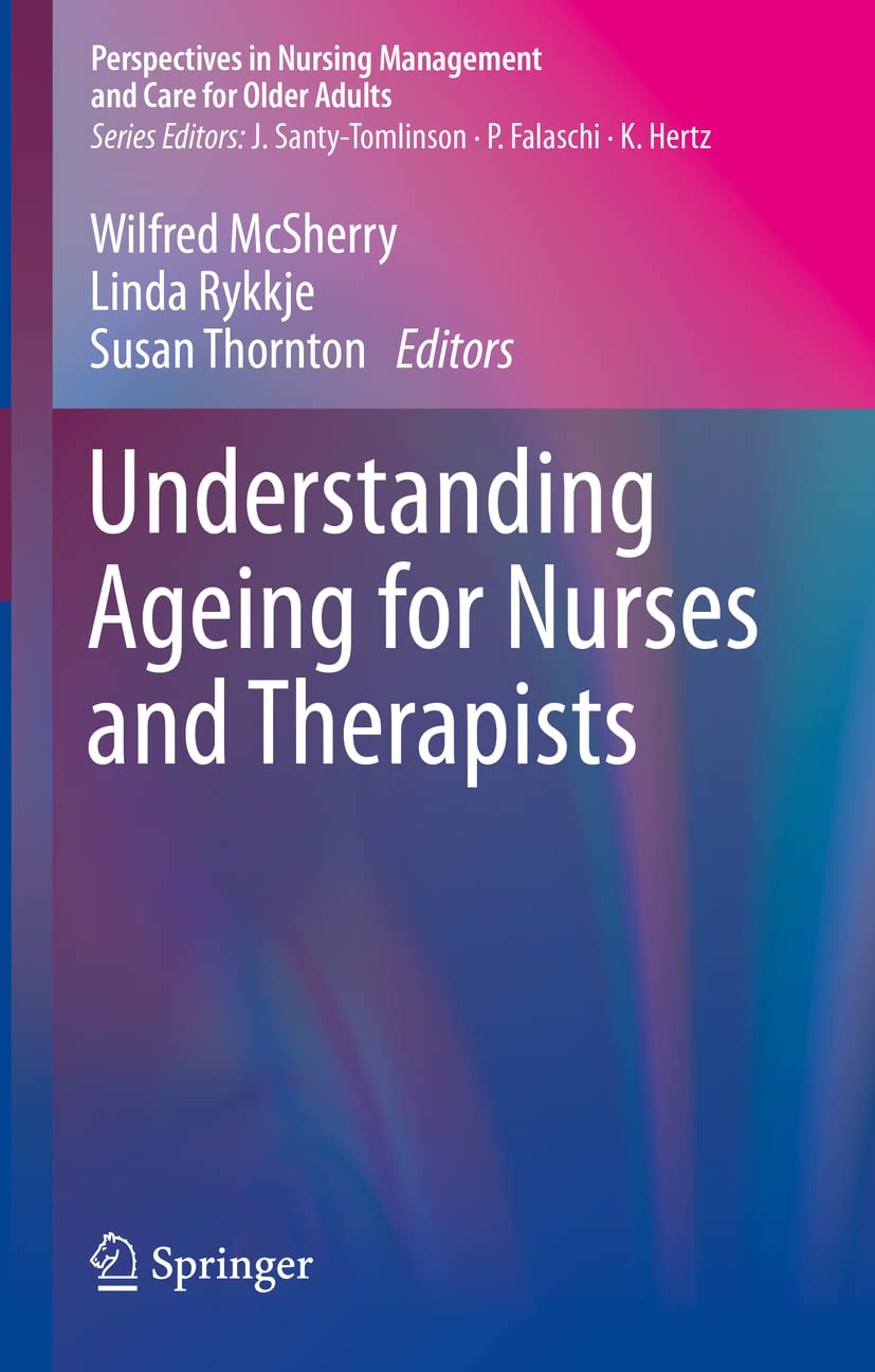 Understanding Ageing for Nurses and Therapists (Perspectives in Nursing Management and Care for Older Adults)