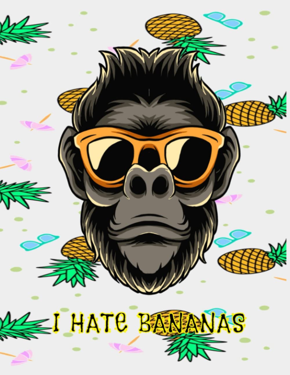 I Hate Bananas: Journal/Notebook