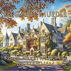 A Very Elegant Murder Audiolibro Por Karen Baugh Menuhin, Zoe Markham arte de portada