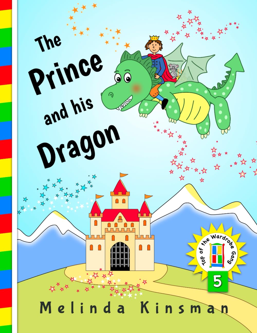 The Prince And His Dragon: A Rhyming Children's Story Book About Friendship and Helping Others, for ages 3-6 (Top of the Wardrobe Gang)