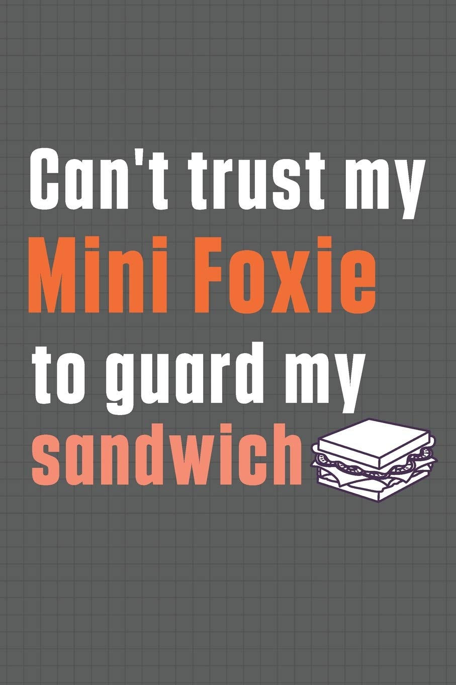 Can't trust my Mini Foxie to guard my sandwich: For Mini Foxie Dog Breed Fans