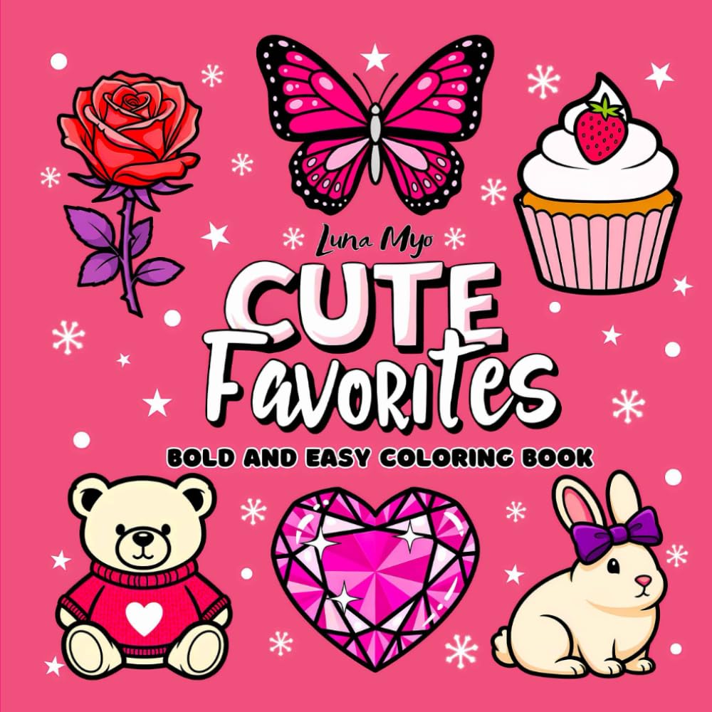 Cute Favorites: Bold and Easy Coloring Book for Girls, Teens, and Adults | Simple, Cute, and Relaxing Designs for Stress Relief and Fun