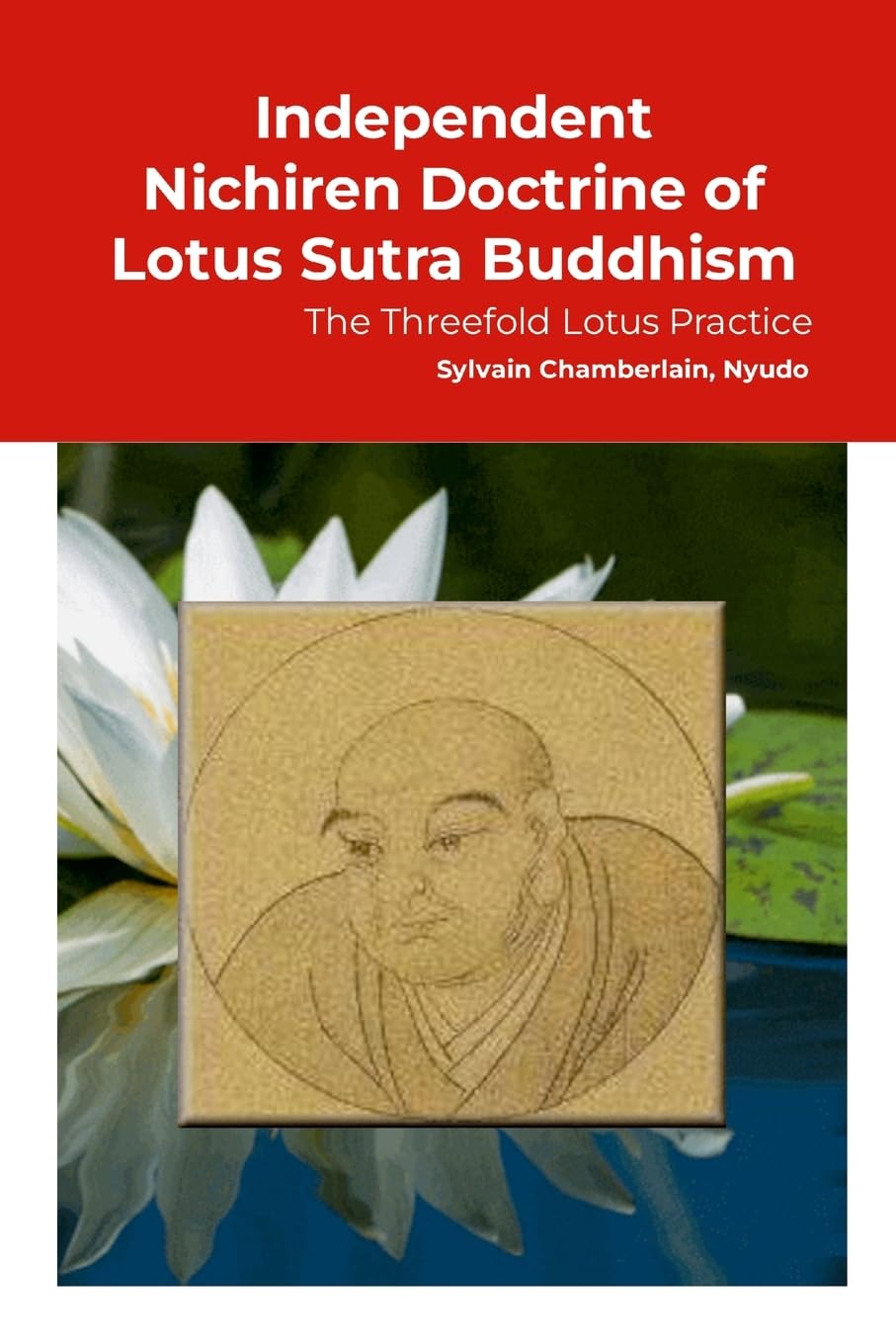 Independent Nichiren Doctrine of Lotus Sutra Buddhism: Threefold Lotus Kwoon scholarship